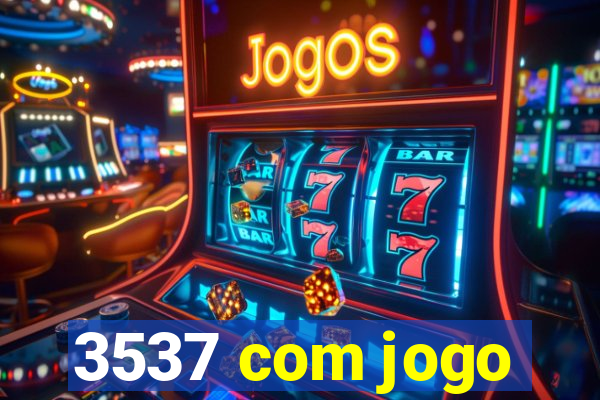 3537 com jogo